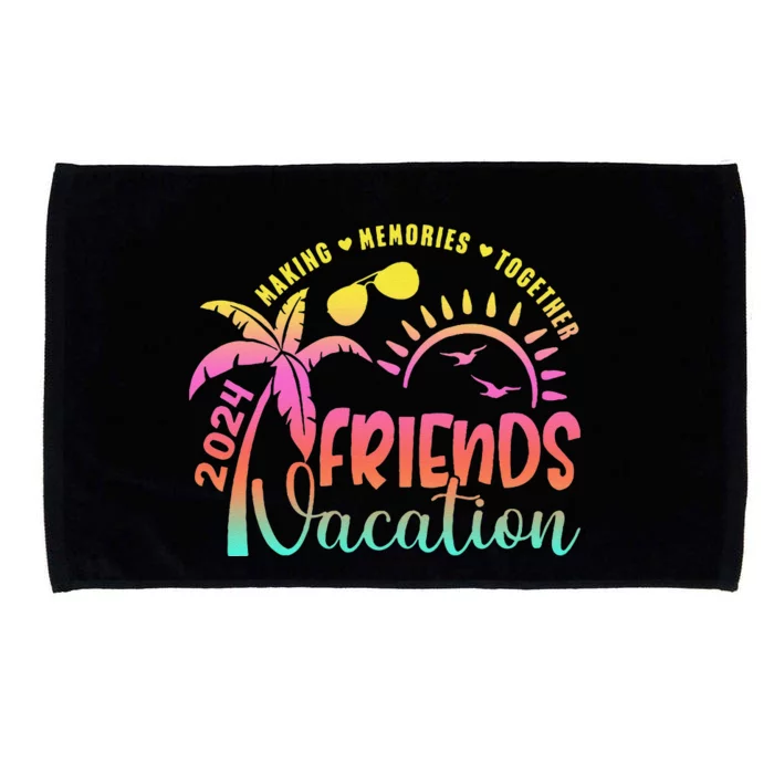 Friends Vacation 2024 Making Memories Together Trip Microfiber Hand Towel