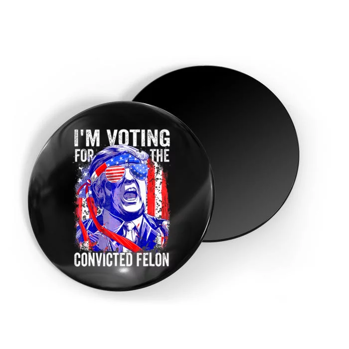 Funny Voting 2024 IM Voting For The Convicted Felon 2024 Election Magnet