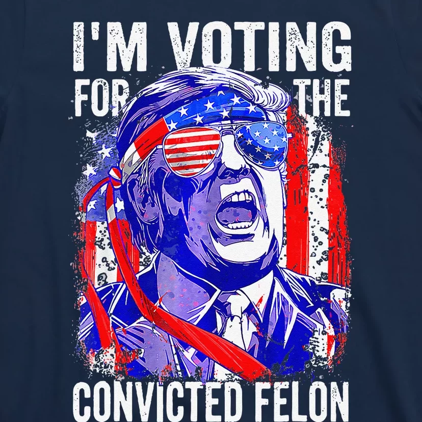 Funny Voting 2024 IM Voting For The Convicted Felon T-Shirt