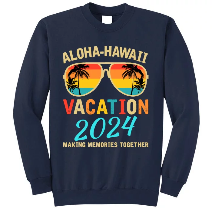 Family Vacation 2024 Aloha Hawaii Hawaiian Matching Group Tall Sweatshirt