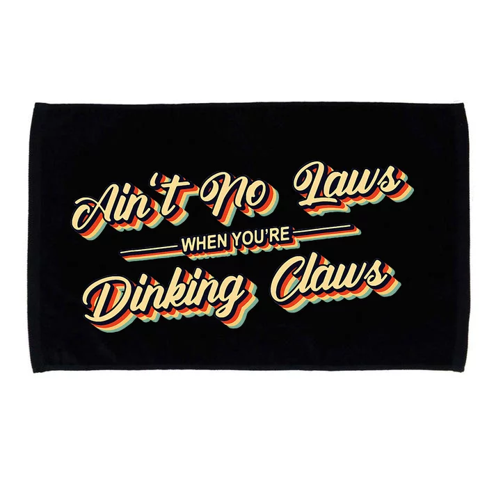 Funny Vintage AinT No Laws When YouRe Drinking Claws Gift Microfiber Hand Towel