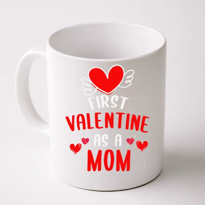 First Valentine As A Mom Funny Valentine's Day Gift New Mom Front & Back Coffee Mug