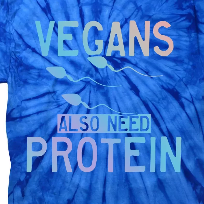 Funny Vegans Also Need Protein Vegan Vegetarian Sperm Gift Tie-Dye T-Shirt