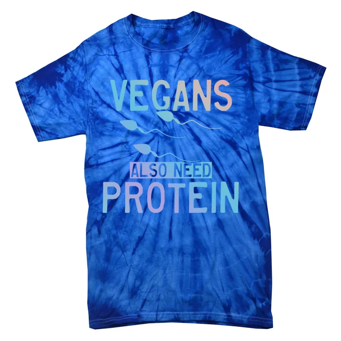 Funny Vegans Also Need Protein Vegan Vegetarian Sperm Gift Tie-Dye T-Shirt