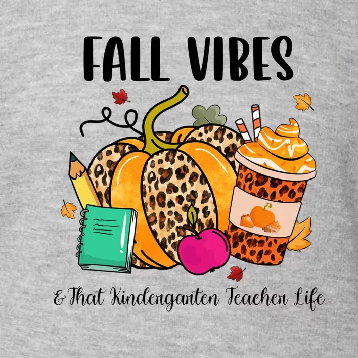 Fall Vibes And That Kindergarten Teacher Life Leopard Pumpkin Gift Toddler Sweatshirt