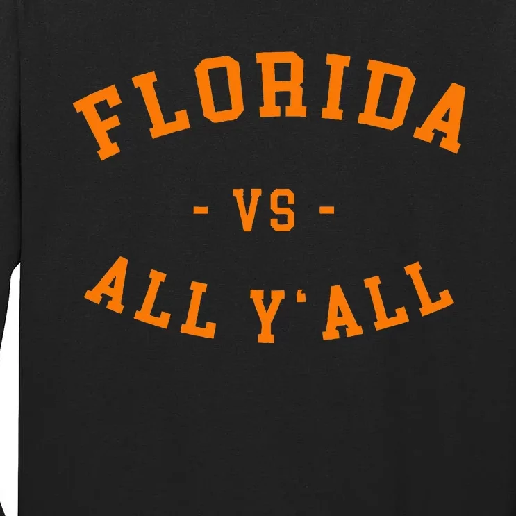 Florida Vs All YAll Represent The Gator State Tall Long Sleeve T-Shirt