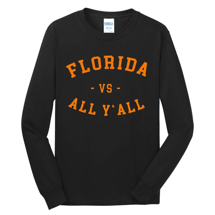 Florida Vs All YAll Represent The Gator State Tall Long Sleeve T-Shirt