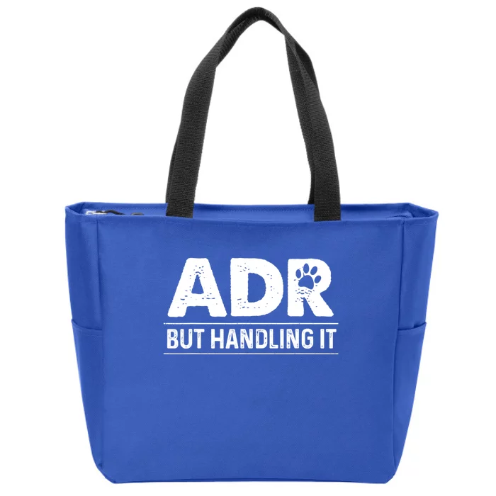 Funny Veterinary ADR But Handling It Veterinarian Vet Tech Zip Tote Bag