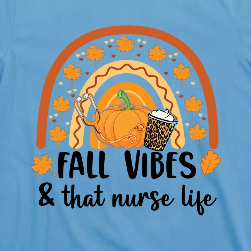 Fall Vibes And That Nurse Life Fall Autumn Rainbow Nurse Life Gift T-Shirt