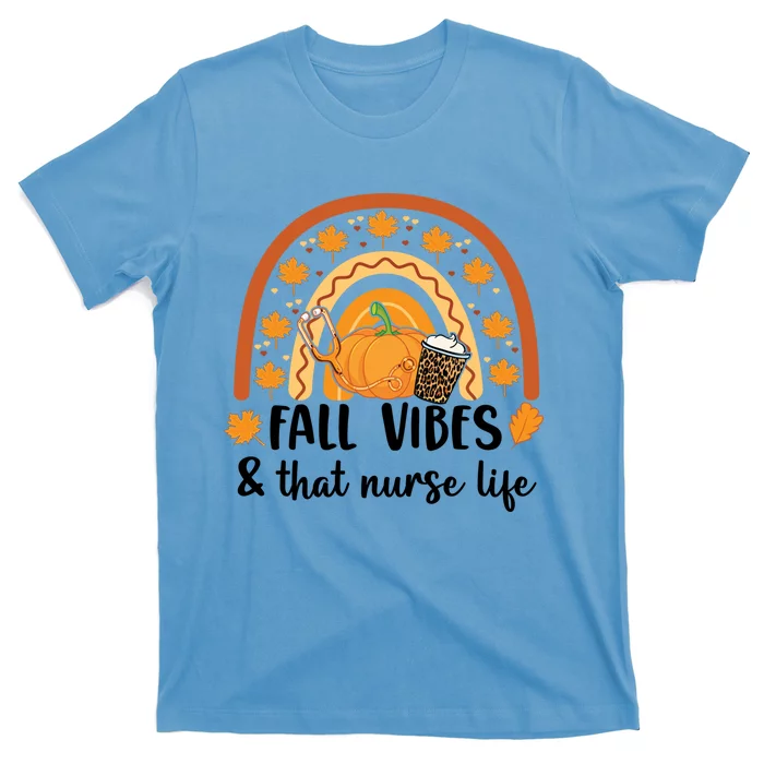 Fall Vibes And That Nurse Life Fall Autumn Rainbow Nurse Life Gift T-Shirt