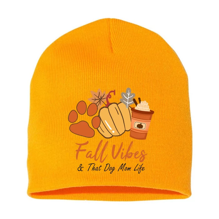 Fall Vibes And That Dog Mom Life Pumpkin Fall Thanksgiving Short Acrylic Beanie