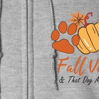 Fall Vibes And That Dog Mom Life Pumpkin Fall Thanksgiving Full Zip Hoodie