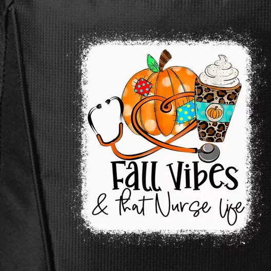 Fall Vibes And That Nurse Life School Nurse Fall Autumn Meaningful Gift City Backpack