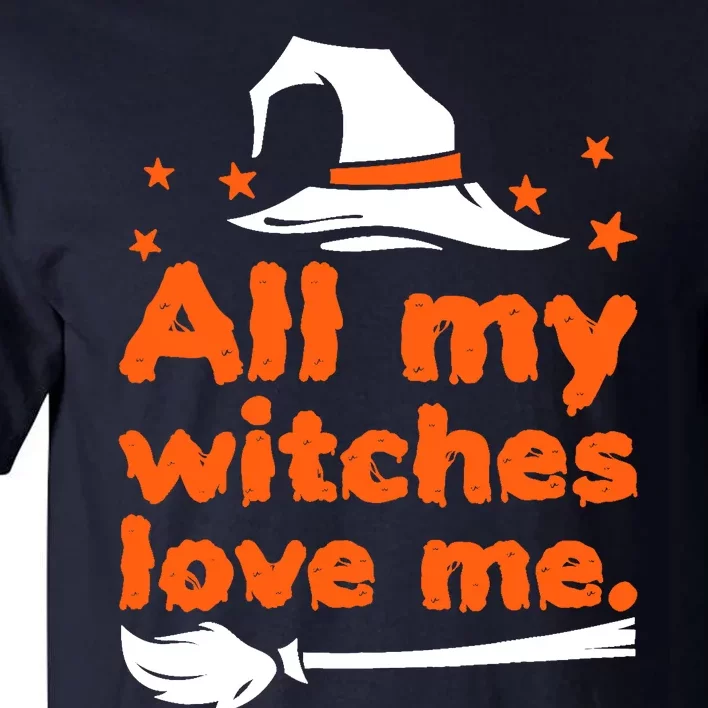 Funny Vintage All My Witches Love Me Halloween Tall T-Shirt