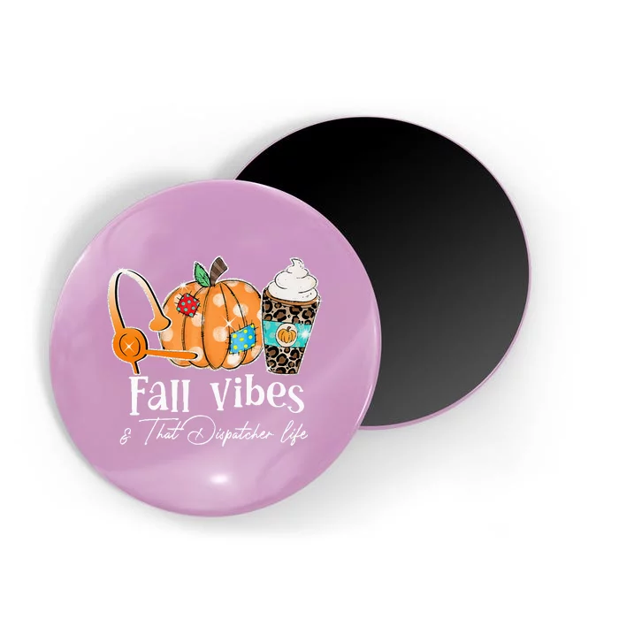 Fall Vibes And That Dispatcher Life Fall Autumn Thanksgiving Magnet