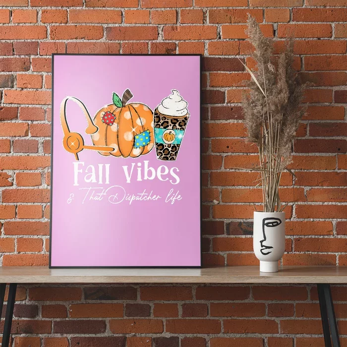 Fall Vibes And That Dispatcher Life Fall Autumn Thanksgiving Poster