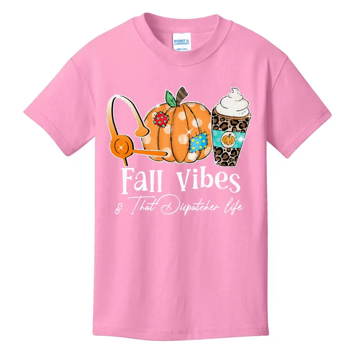 Fall Vibes And That Dispatcher Life Fall Autumn Thanksgiving Kids T-Shirt