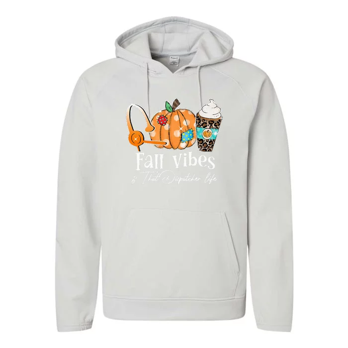 Fall Vibes And That Dispatcher Life Fall Autumn Thanksgiving Performance Fleece Hoodie