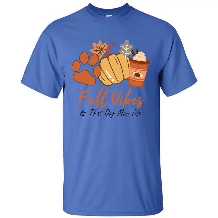 Fall Vibes And That Dog Mom Life Pumpkin Fall Thanksgiving Funny Tall T-Shirt