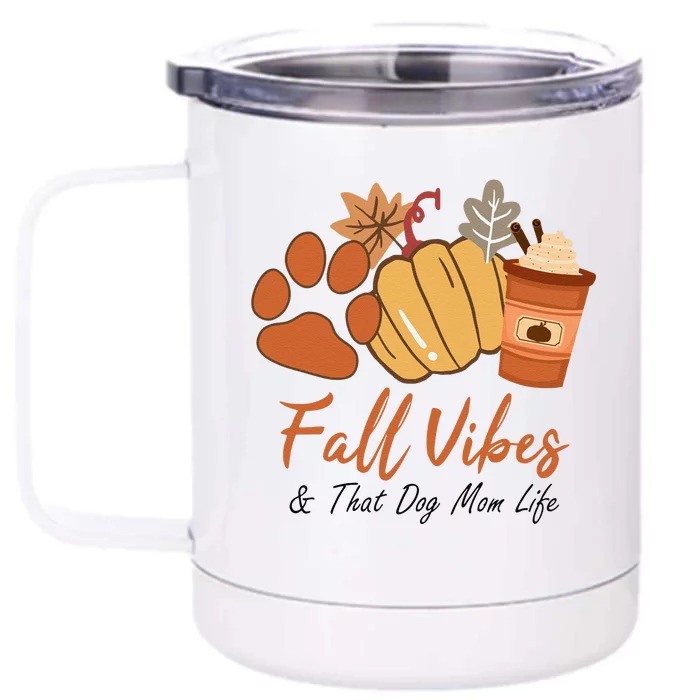 Fall Vibes And That Dog Mom Life Pumpkin Fall Thanksgiving Funny Front & Back 12oz Stainless Steel Tumbler Cup