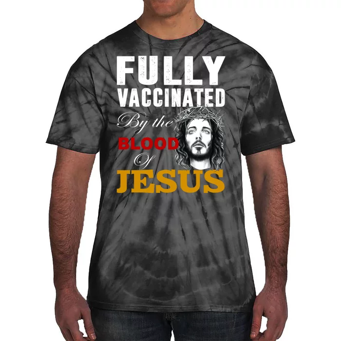 Fully Vaccinated By The Blood Of Jesus Tie-Dye T-Shirt