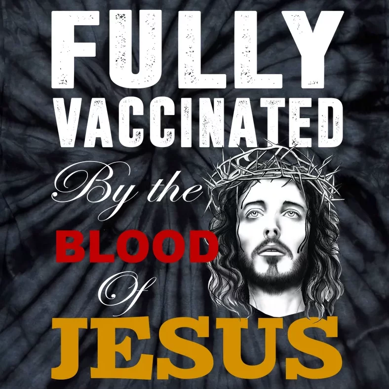 Fully Vaccinated By The Blood Of Jesus Tie-Dye T-Shirt