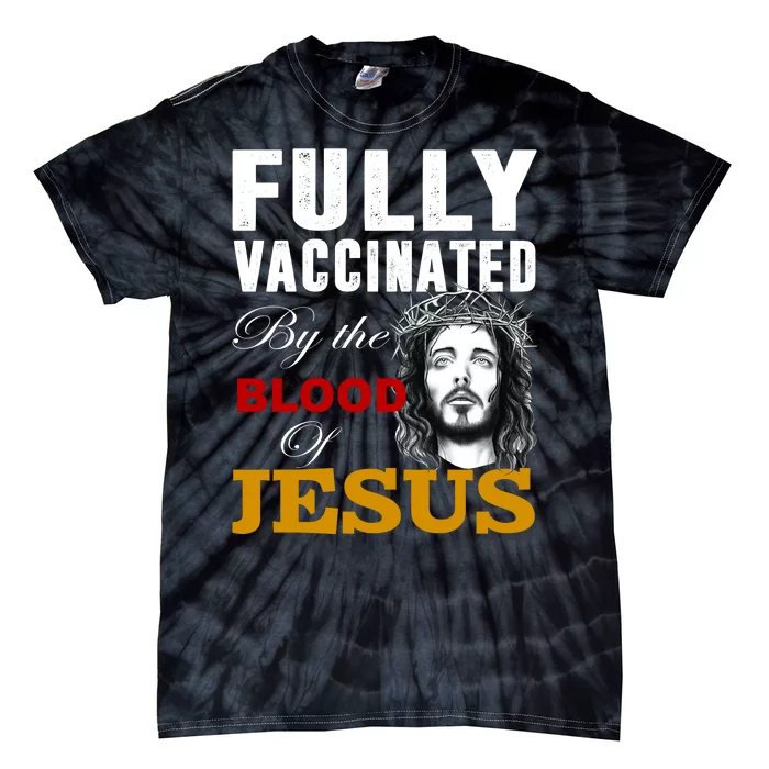 Fully Vaccinated By The Blood Of Jesus Tie-Dye T-Shirt