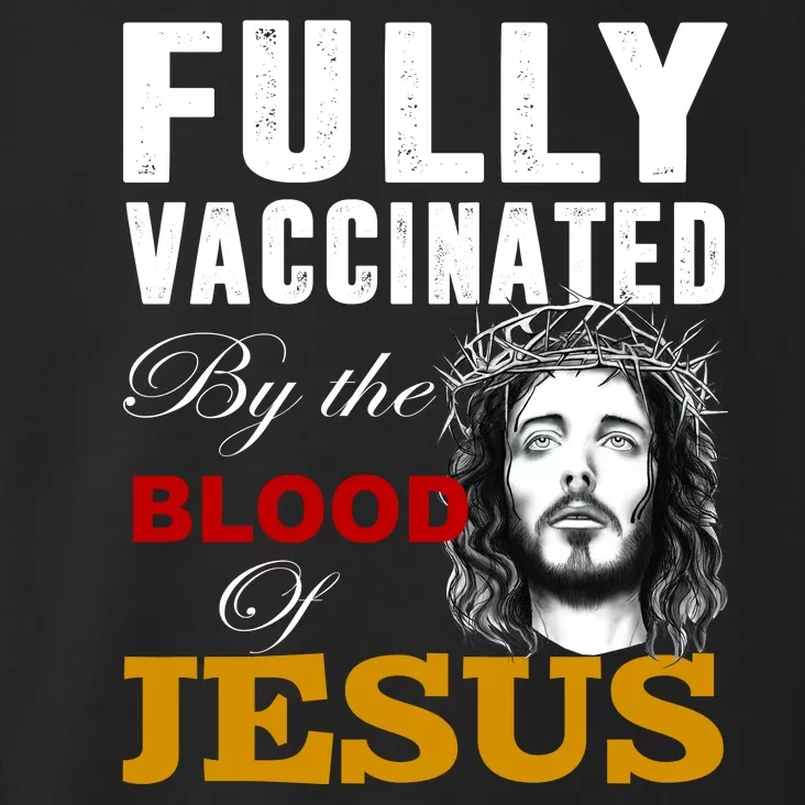 Fully Vaccinated By The Blood Of Jesus Toddler Hoodie