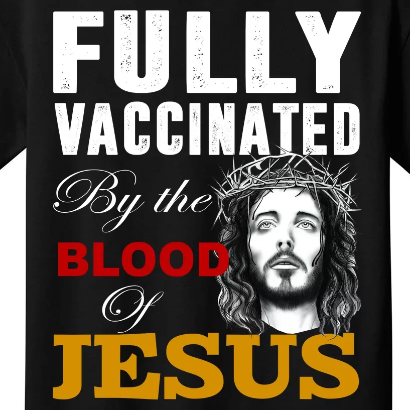 Fully Vaccinated By The Blood Of Jesus Kids T-Shirt