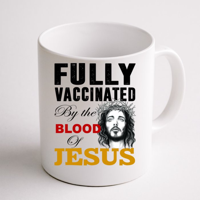 Fully Vaccinated By The Blood Of Jesus Front & Back Coffee Mug