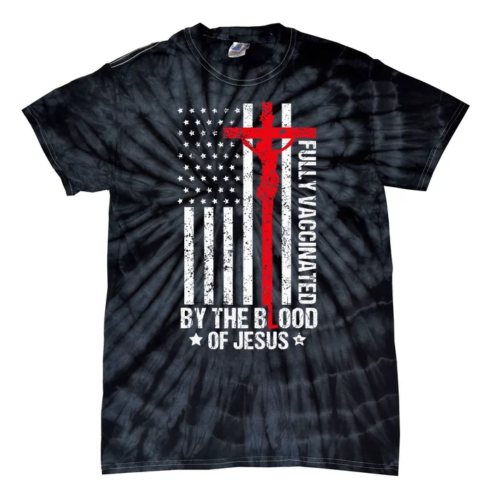 Fully Vaccinated By The Blood Of Jesus Christian Tie-Dye T-Shirt