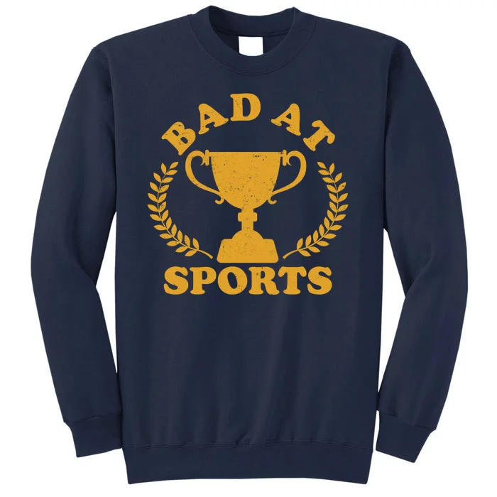 Funny Vintage Bad At Sports Trophy Award Tall Sweatshirt