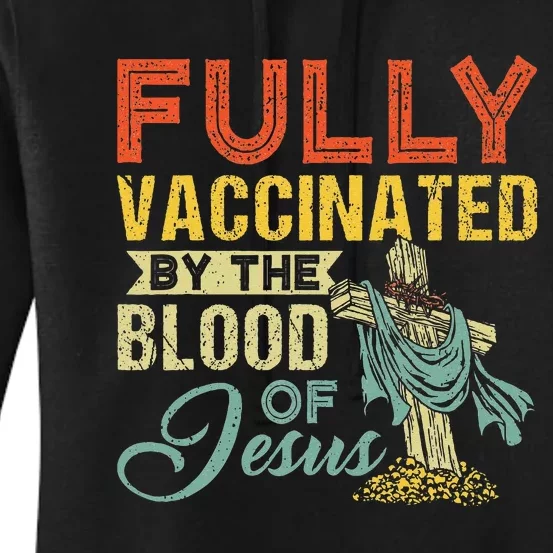 Fully Vaccinated By The Blood Of Jesus Funny Christian Women's Pullover Hoodie