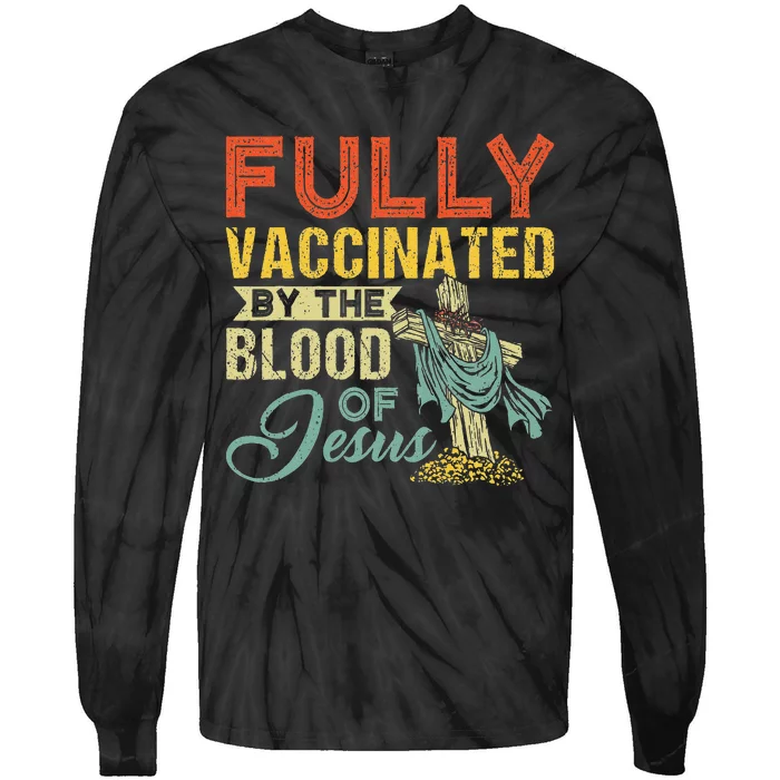 Fully Vaccinated By The Blood Of Jesus Funny Christian Tie-Dye Long Sleeve Shirt