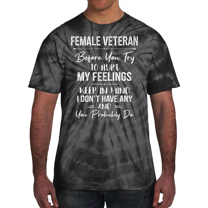 Female Veteran Before You Try To Hurt My Feelings Keep Tie-Dye T-Shirt