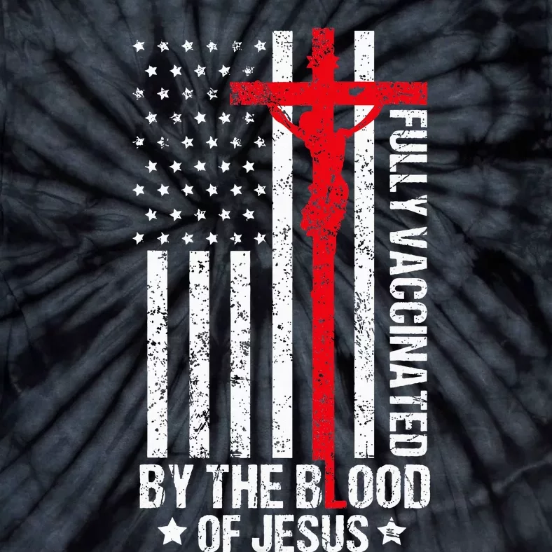 Fully Vaccinated By The Blood Of Jesus Christian Tie-Dye T-Shirt