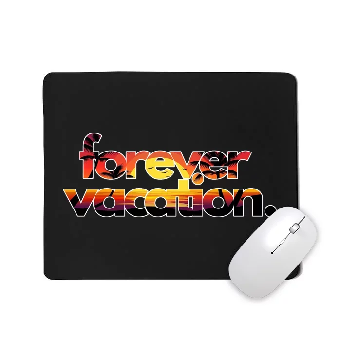 Forever Vacation Beach Sunset Tropical Mousepad