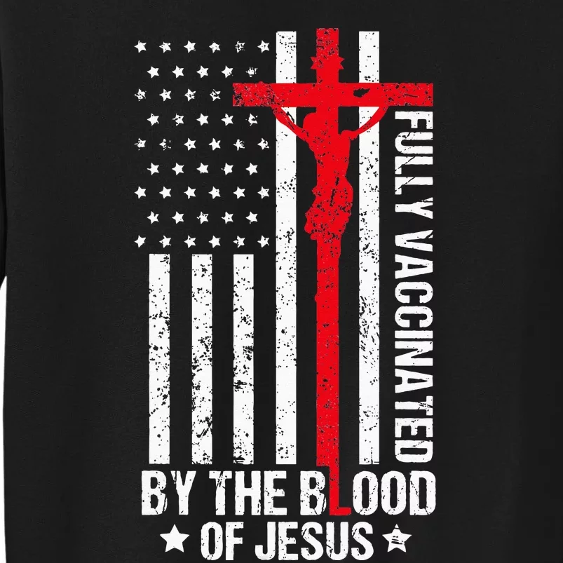 Fully Vaccinated By The Blood Of Jesus Christian Women Men Tall Sweatshirt