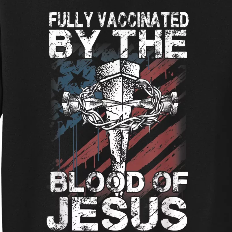 Fully Vaccinated By The Blood Of Jesus Faith Christian Sweatshirt