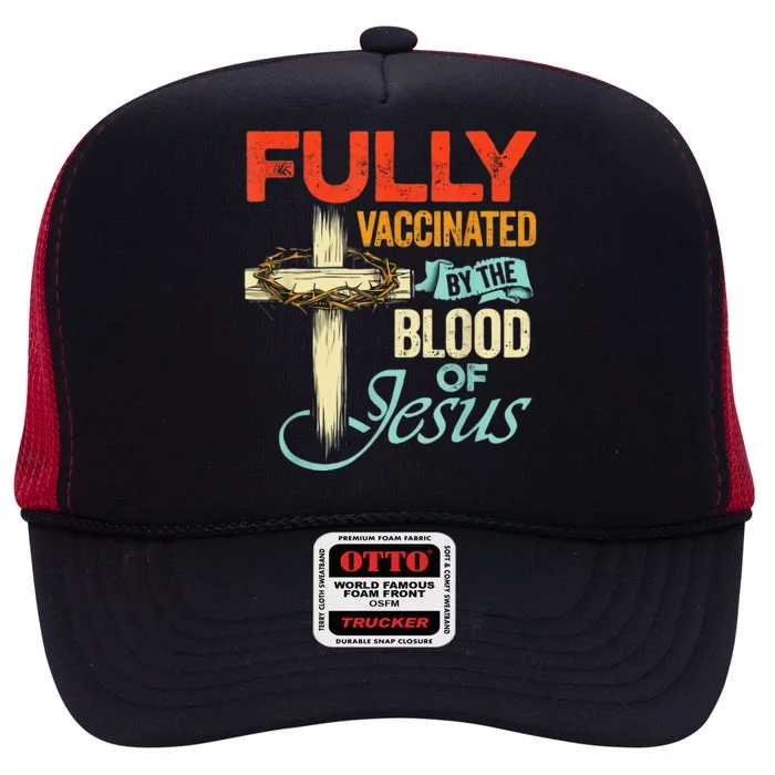 Fully Vaccinated By The Blood Of Jesus Faith Funny Christian High Crown Mesh Trucker Hat