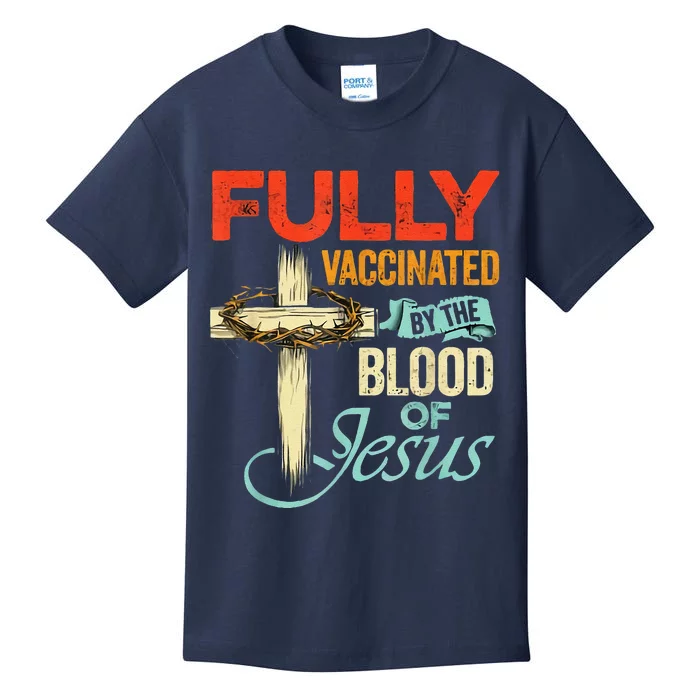 Fully Vaccinated By The Blood Of Jesus Faith Funny Christian Kids T-Shirt