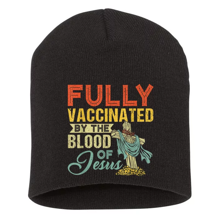 Fully Vaccinated By The Blood Of Jesus Funny Christian Short Acrylic Beanie