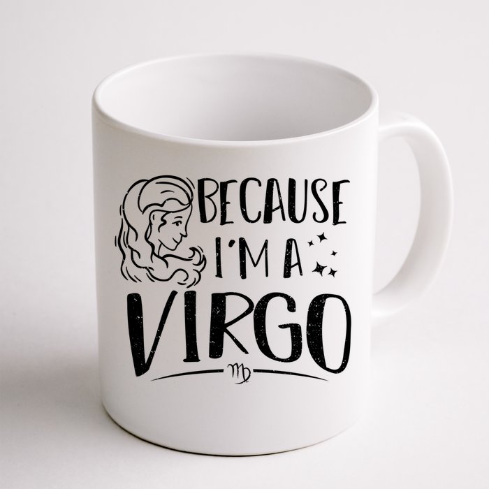 Funny Virgo: Because Im A Virgo Astrology Funny Gift Front & Back Coffee Mug