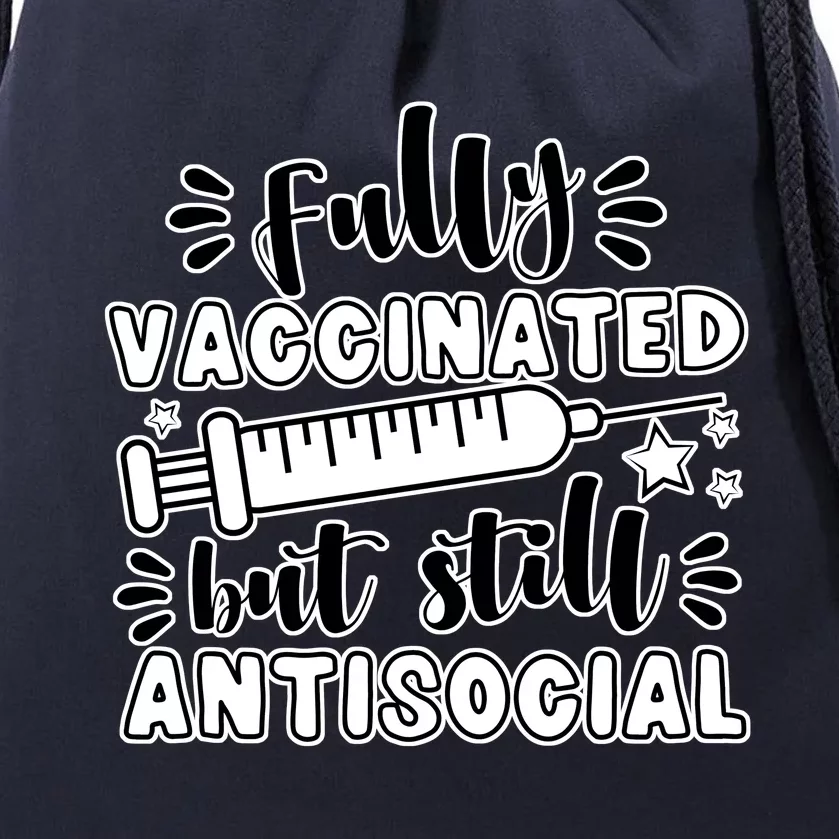 Fully Vaccinated But Still Antisocial Drawstring Bag