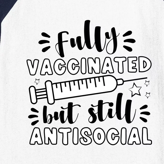 Fully Vaccinated But Still Antisocial Baseball Sleeve Shirt