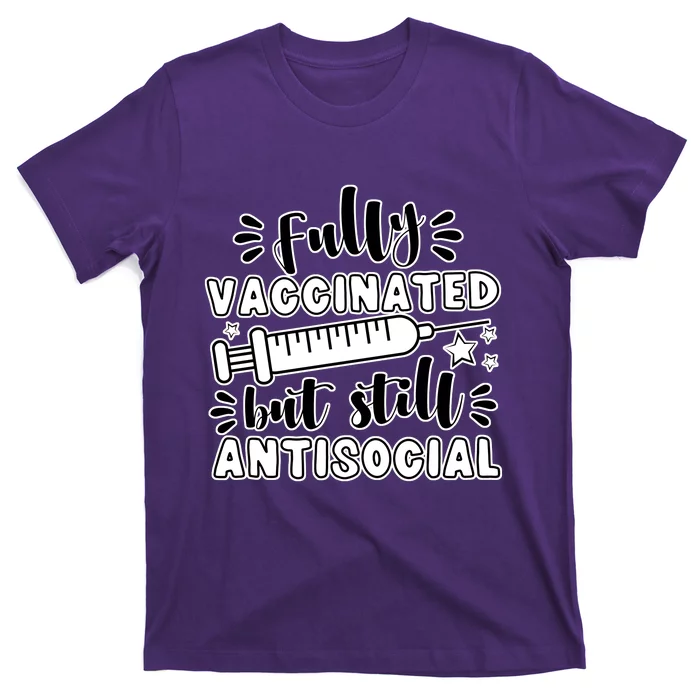 Fully Vaccinated But Still Antisocial T-Shirt