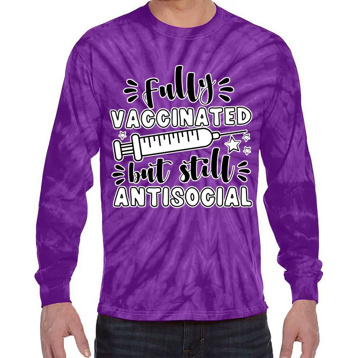 Fully Vaccinated But Still Antisocial Tie-Dye Long Sleeve Shirt