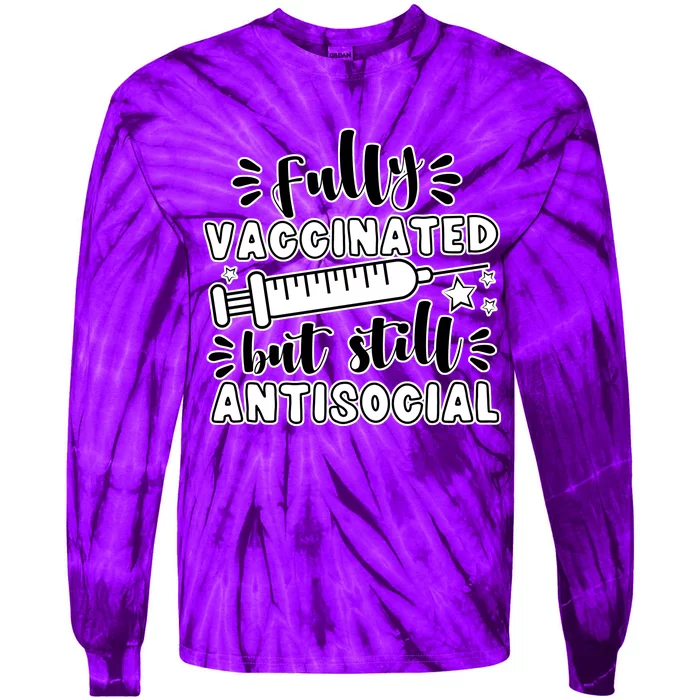 Fully Vaccinated But Still Antisocial Tie-Dye Long Sleeve Shirt