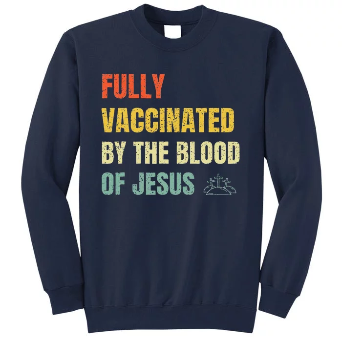 FULLY VACCINATED BY THE BLOOD OF JESUS (1) Tall Sweatshirt