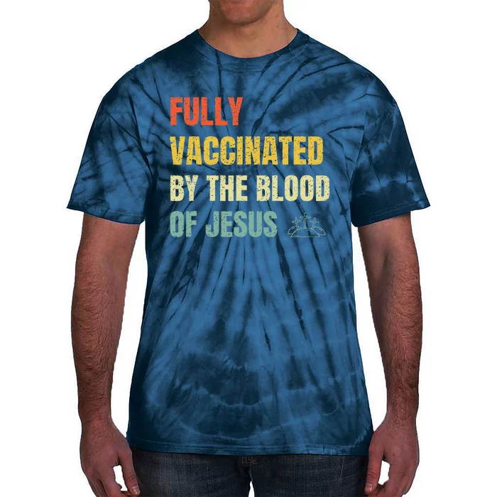 FULLY VACCINATED BY THE BLOOD OF JESUS (1) Tie-Dye T-Shirt